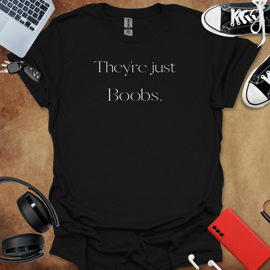 #82 They're Just Boobs T-Shirt