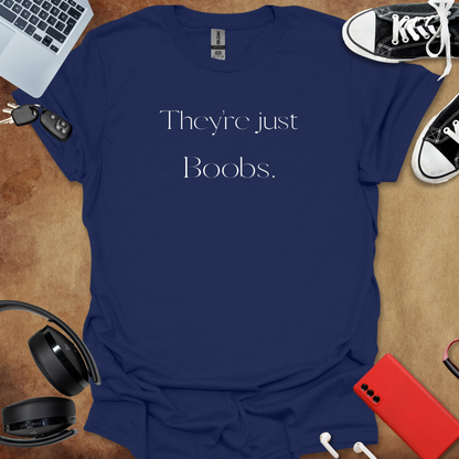 #82 They're Just Boobs T-Shirt